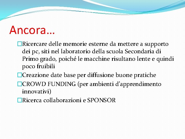 Ancora… �Ricercare delle memorie esterne da mettere a supporto dei pc, siti nel laboratorio