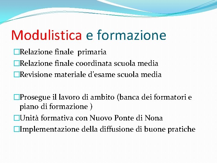 Modulistica e formazione �Relazione finale primaria �Relazione finale coordinata scuola media �Revisione materiale d’esame