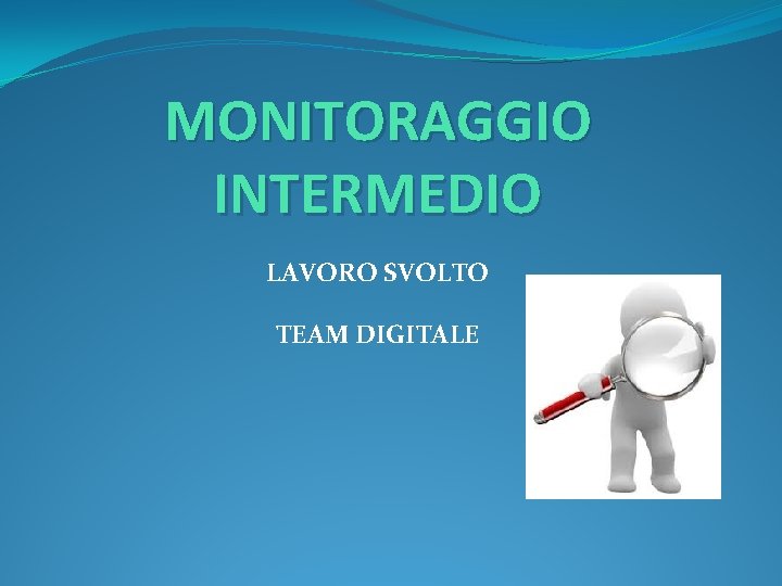 MONITORAGGIO INTERMEDIO LAVORO SVOLTO TEAM DIGITALE 