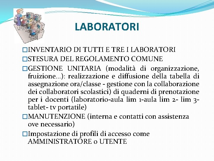 LABORATORI �INVENTARIO DI TUTTI E TRE I LABORATORI �STESURA DEL REGOLAMENTO COMUNE �GESTIONE UNITARIA