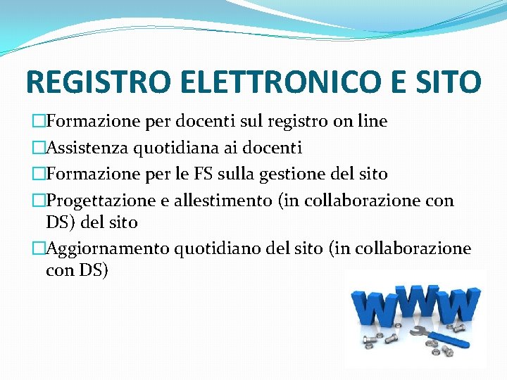 REGISTRO ELETTRONICO E SITO �Formazione per docenti sul registro on line �Assistenza quotidiana ai