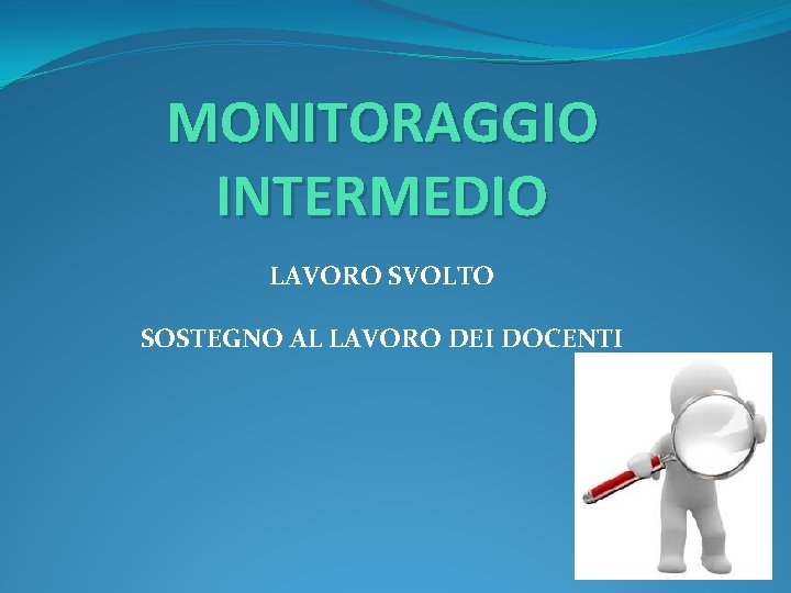 MONITORAGGIO INTERMEDIO LAVORO SVOLTO SOSTEGNO AL LAVORO DEI DOCENTI 