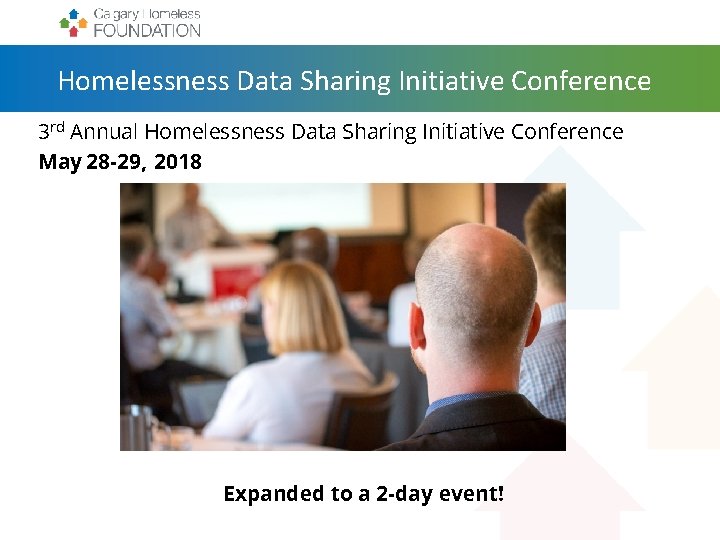 Homelessness Data Sharing Initiative Conference 3 rd Annual Homelessness Data Sharing Initiative Conference May