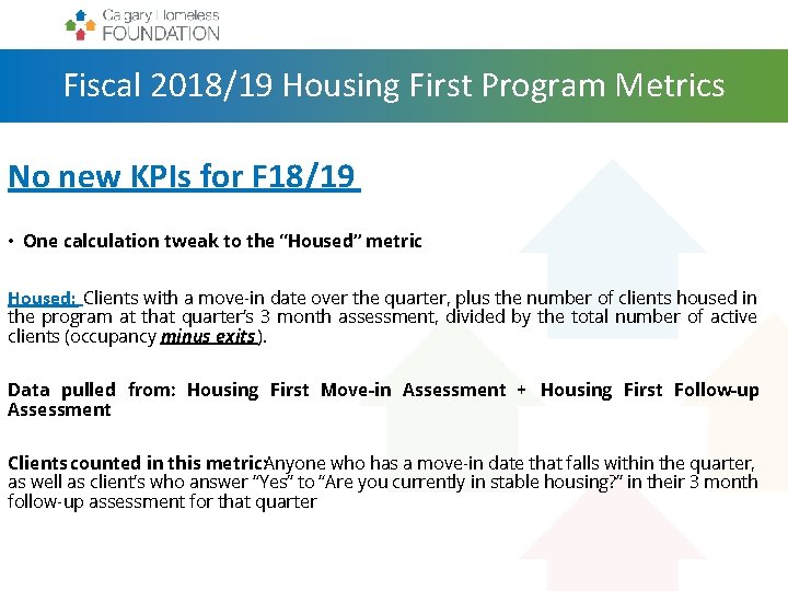 Fiscal 2018/19 Housing First Program Metrics No new KPIs for F 18/19 • One
