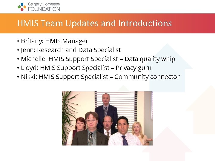 HMIS Team Updates and Introductions • Britany: HMIS Manager • Jenn: Research and Data
