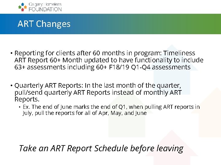 ART Changes • Reporting for clients after 60 months in program: Timeliness ART Report