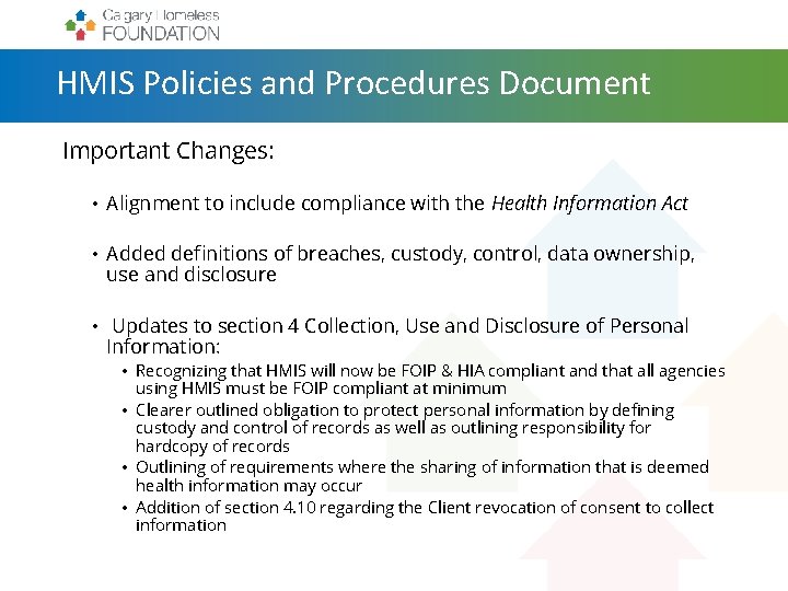 HMIS Policies and Procedures Document Important Changes: • Alignment to include compliance with the