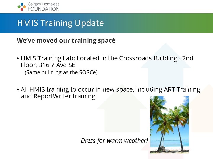 HMIS Training Update We’ve moved our training space ! • HMIS Training Lab: Located