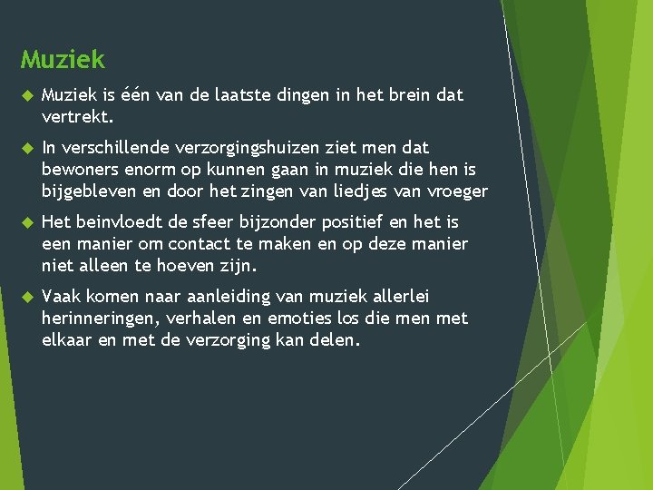 Muziek is één van de laatste dingen in het brein dat vertrekt. In verschillende Muziek is één van de laatste dingen in het brein dat vertrekt. In verschillende