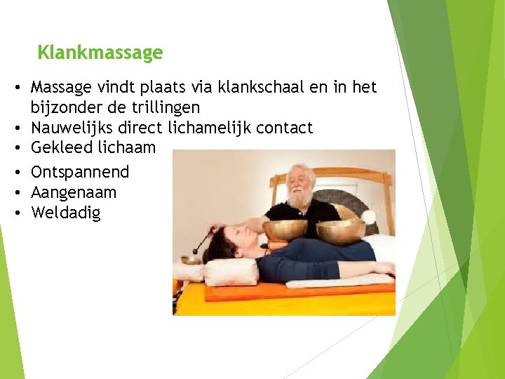 Klankmassage • Massage vindt plaats via klankschaal en in het bijzonder de trillingen • Klankmassage • Massage vindt plaats via klankschaal en in het bijzonder de trillingen •