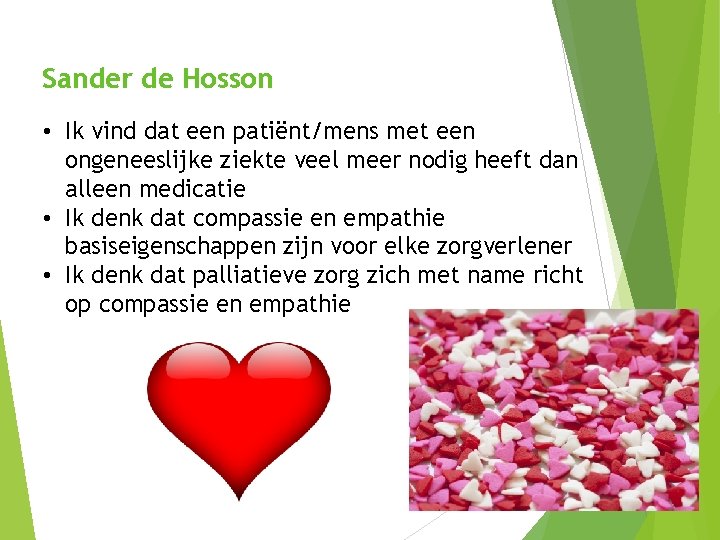 Sander de Hosson • Ik vind dat een patiënt/mens met een ongeneeslijke ziekte veel Sander de Hosson • Ik vind dat een patiënt/mens met een ongeneeslijke ziekte veel