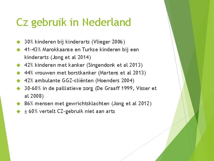 Cz gebruik in Nederland 30% kinderen bij kinderarts (Vlieger 2006) 41 -43% Marokkaanse en