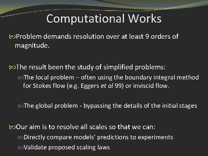 Computational Works Problem demands resolution over at least 9 orders of magnitude. The result