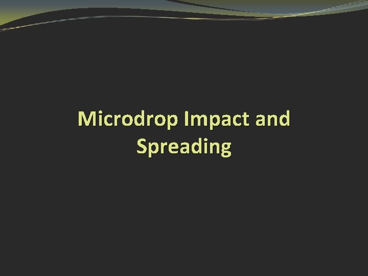 Microdrop Impact and Spreading 