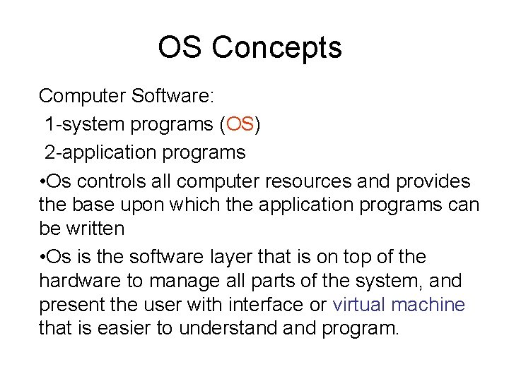 OS Concepts Computer Software: 1 -system programs (OS) 2 -application programs • Os controls