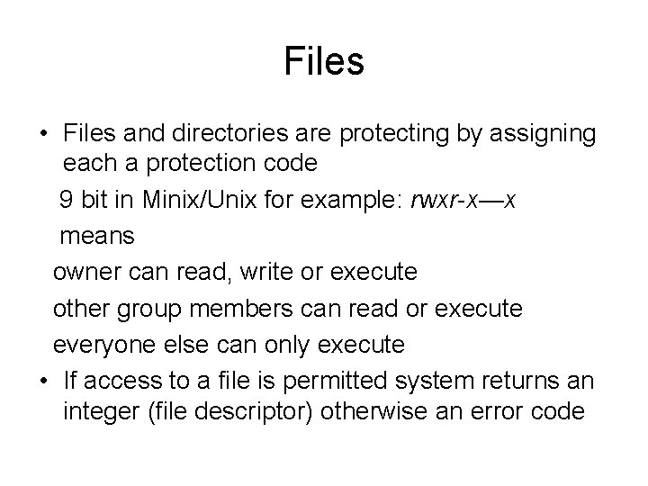 Files • Files and directories are protecting by assigning each a protection code 9