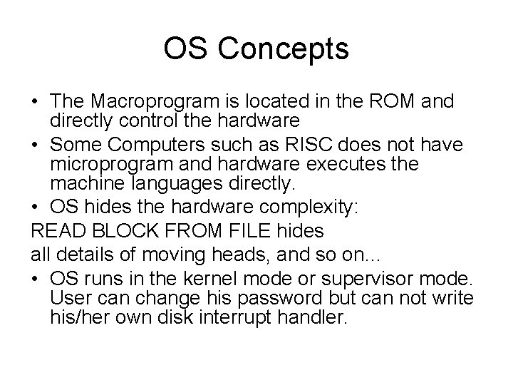 OS Concepts • The Macroprogram is located in the ROM and directly control the