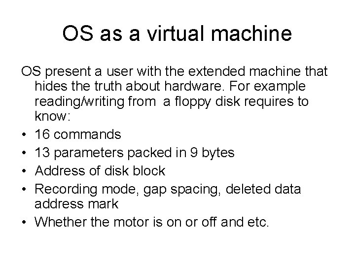 OS as a virtual machine OS present a user with the extended machine that