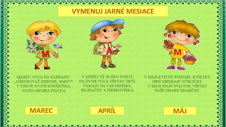 VYMENUJ JARNÉ MESIACE MAREC VOLÁ DO ZÁHRADY: , , OŠETROVAŤ STROMY, SADY!" V TRÁVE