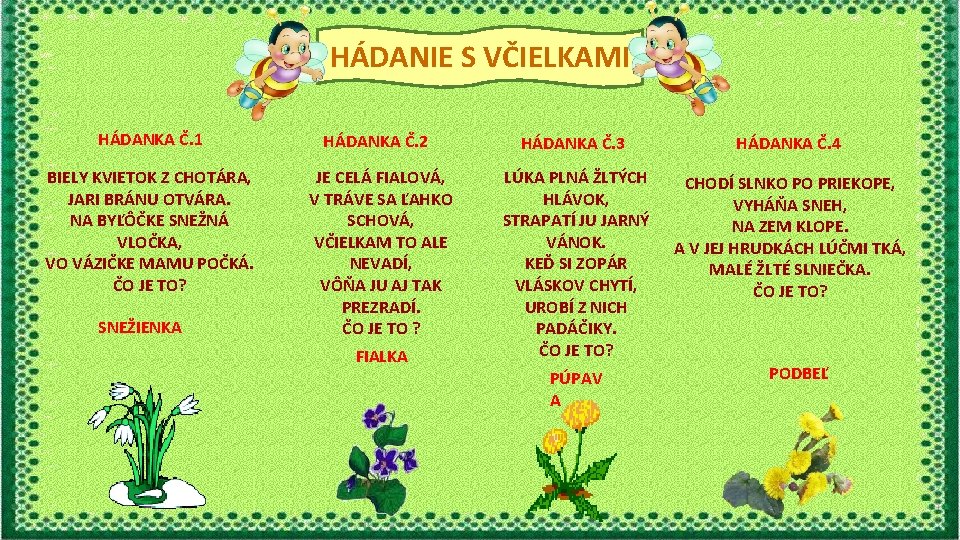 HÁDANIE S VČIELKAMI HÁDANKA Č. 1 HÁDANKA Č. 2 HÁDANKA Č. 3 HÁDANKA Č.