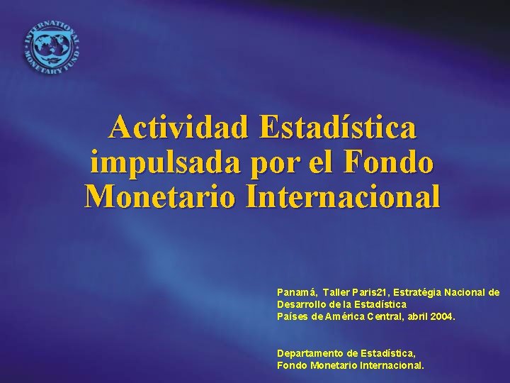 Actividad Estadística impulsada por el Fondo Monetario Internacional Panamá, Taller Paris 21, Estratégia Nacional