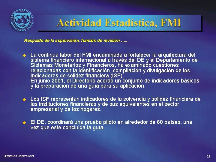 Actividad Estadística, FMI Respaldo de la supervisión, función de revisión …. . u La