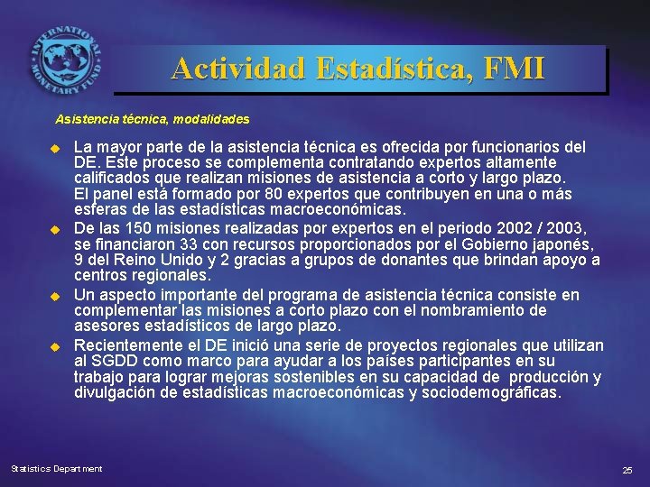 Actividad Estadística, FMI Asistencia técnica, modalidades u u La mayor parte de la asistencia