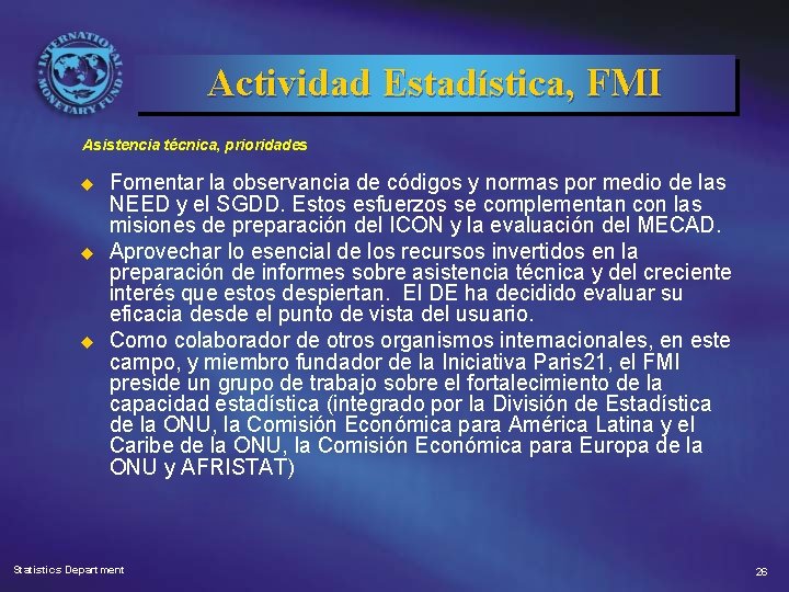 Actividad Estadística, FMI Asistencia técnica, prioridades u u u Fomentar la observancia de códigos