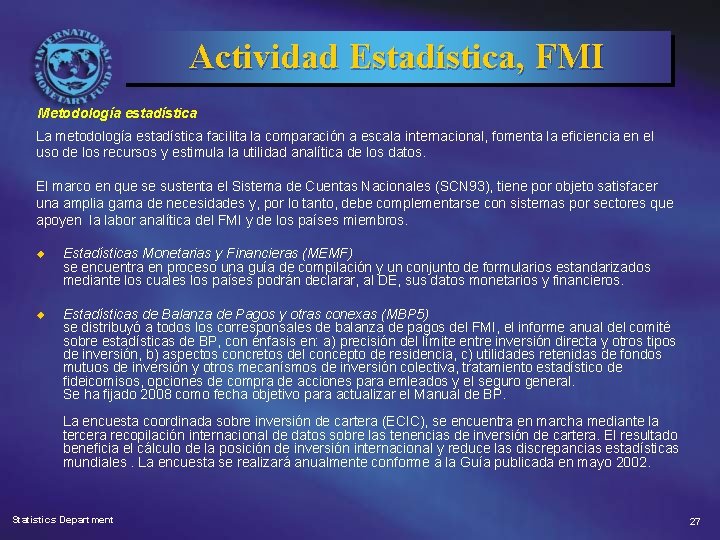 Actividad Estadística, FMI Metodología estadística La metodología estadística facilita la comparación a escala internacional,