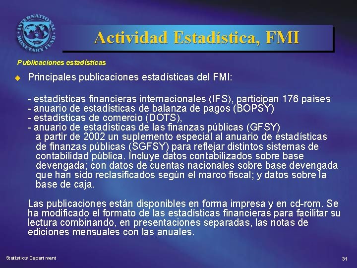 Actividad Estadística, FMI Publicaciones estadísticas u Principales publicaciones estadísticas del FMI: - estadísticas financieras