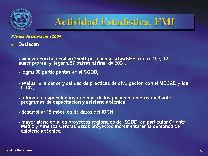 Actividad Estadística, FMI Planes de operación 2004 u Destacan : - avanzar con la