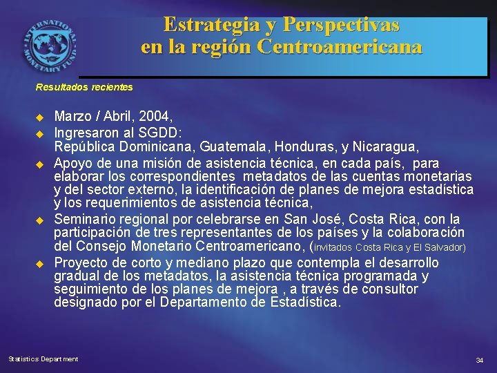 Estrategia y Perspectivas en la región Centroamericana Resultados recientes u u u Marzo /