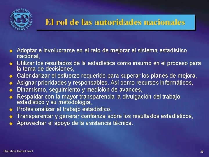 El rol de las autoridades nacionales u u u u u Adoptar e involucrarse