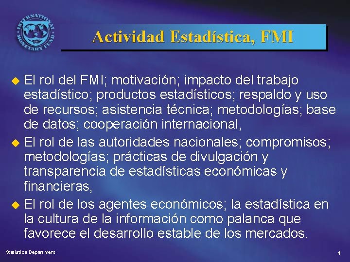 Actividad Estadística, FMI El rol del FMI; motivación; impacto del trabajo estadístico; productos estadísticos;