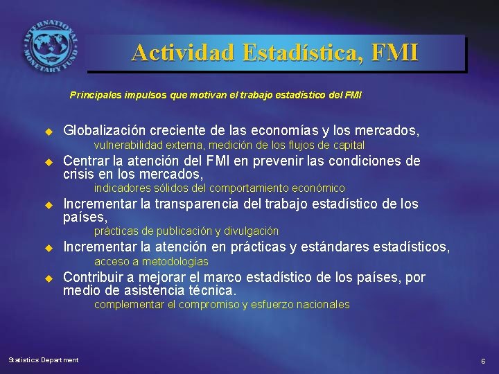 Actividad Estadística, FMI Principales impulsos que motivan el trabajo estadístico del FMI u Globalización