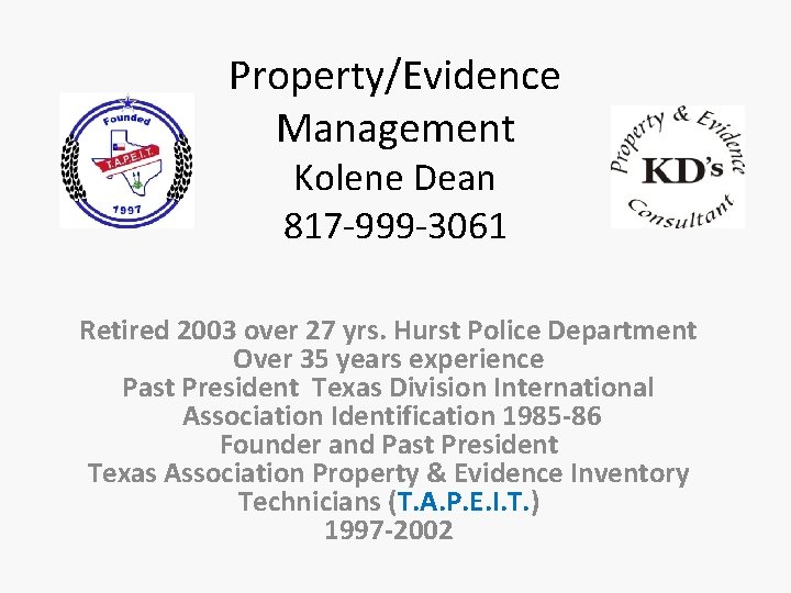 Property/Evidence Management Kolene Dean 817 -999 -3061 Retired 2003 over 27 yrs. Hurst Police