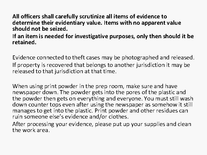 All officers shall carefully scrutinize all items of evidence to determine their evidentiary value.