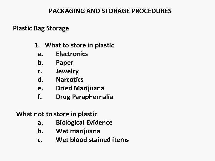 PACKAGING AND STORAGE PROCEDURES Plastic Bag Storage 1. What to store in plastic a.