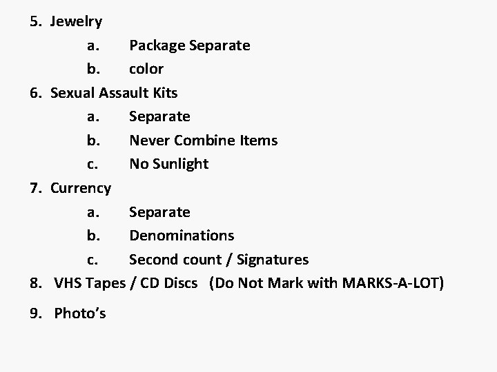 5. Jewelry a. Package Separate b. color 6. Sexual Assault Kits a. Separate b.