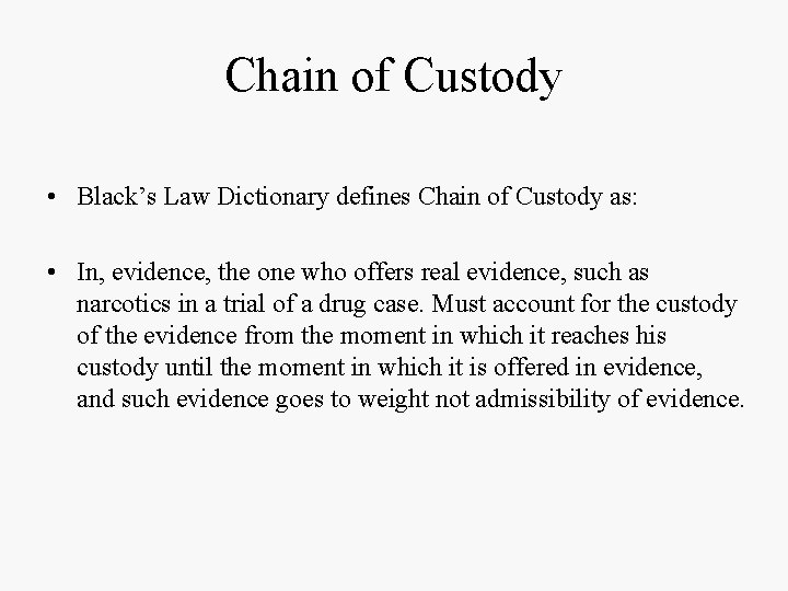 Chain of Custody • Black’s Law Dictionary defines Chain of Custody as: • In,