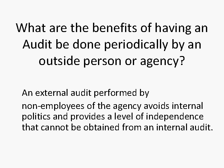 What are the benefits of having an Audit be done periodically by an outside