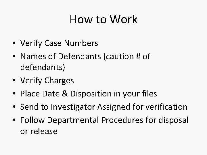 How to Work • Verify Case Numbers • Names of Defendants (caution # of