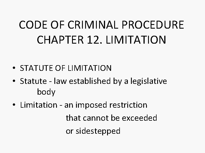 CODE OF CRIMINAL PROCEDURE CHAPTER 12. LIMITATION • STATUTE OF LIMITATION • Statute -