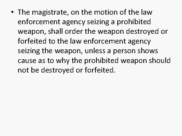  • The magistrate, on the motion of the law enforcement agency seizing a