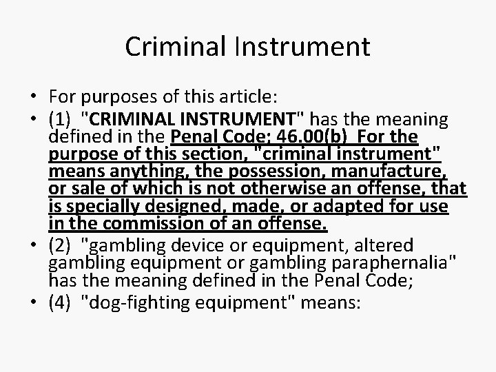 Criminal Instrument • For purposes of this article: • (1) "CRIMINAL INSTRUMENT" has the