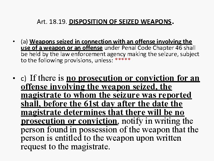 Art. 18. 19. DISPOSITION OF SEIZED WEAPONS . • (a) Weapons seized in connection