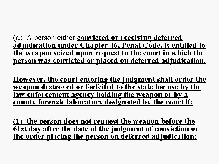 (d) A person either convicted or receiving deferred adjudication under Chapter 46, Penal Code,