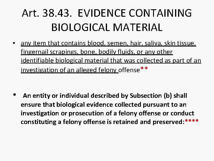 Art. 38. 43. EVIDENCE CONTAINING BIOLOGICAL MATERIAL • any item that contains blood, semen,