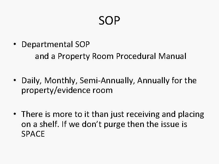 SOP • Departmental SOP and a Property Room Procedural Manual • Daily, Monthly, Semi-Annually,