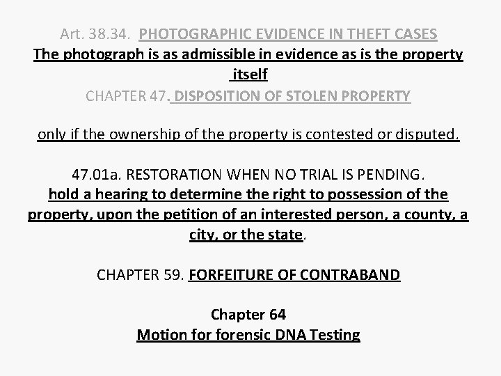 Art. 38. 34. PHOTOGRAPHIC EVIDENCE IN THEFT CASES The photograph is as admissible in